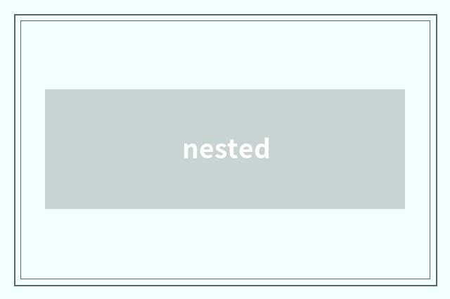 nested