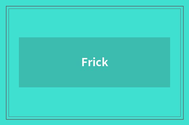 Frick