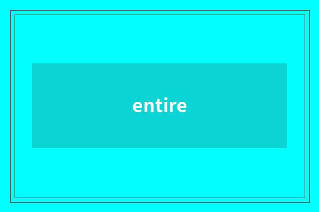 entire