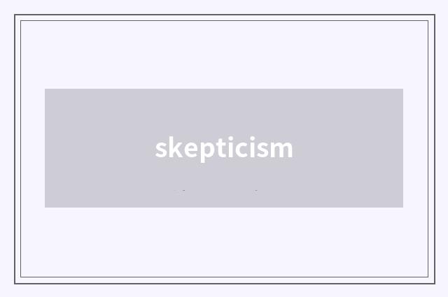 skepticism
