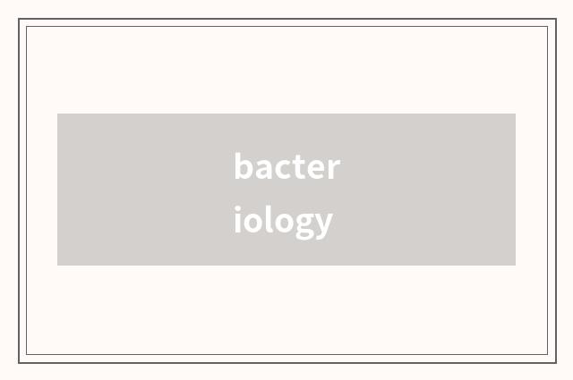 bacteriology