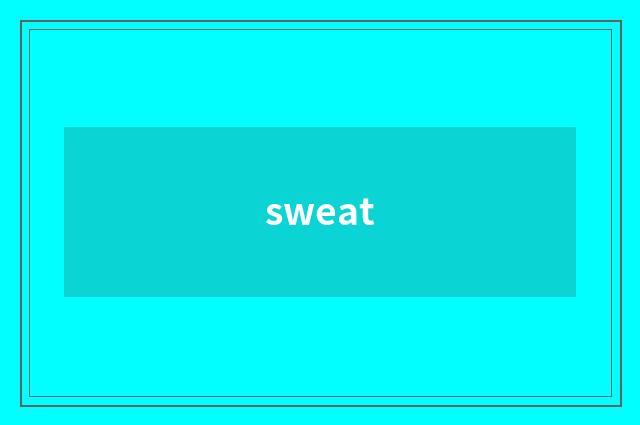 sweat