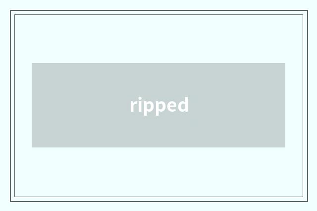 ripped