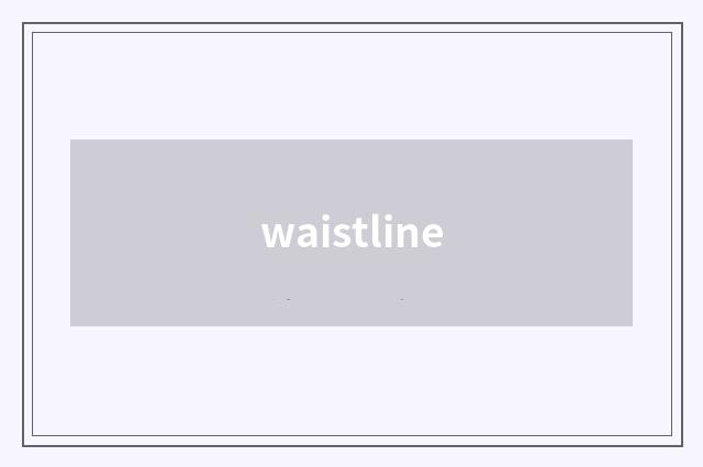 waistline