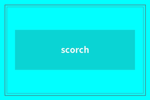 scorch