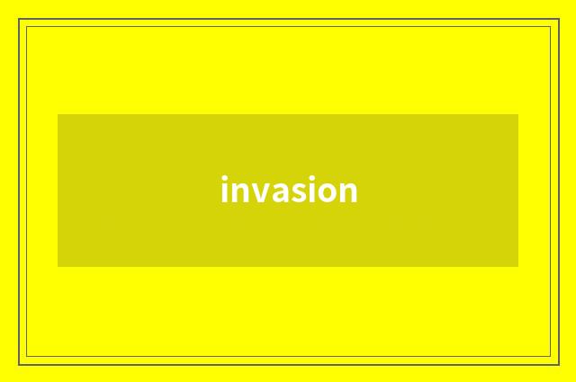 invasion