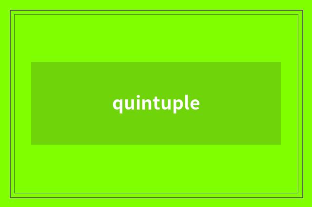 quintuple