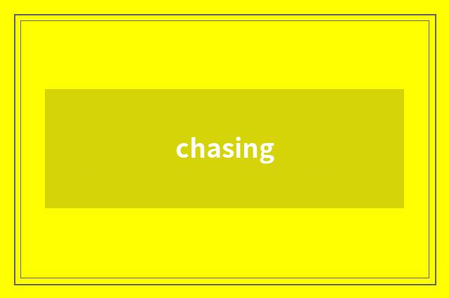 chasing