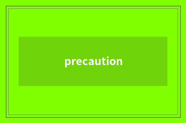 precaution