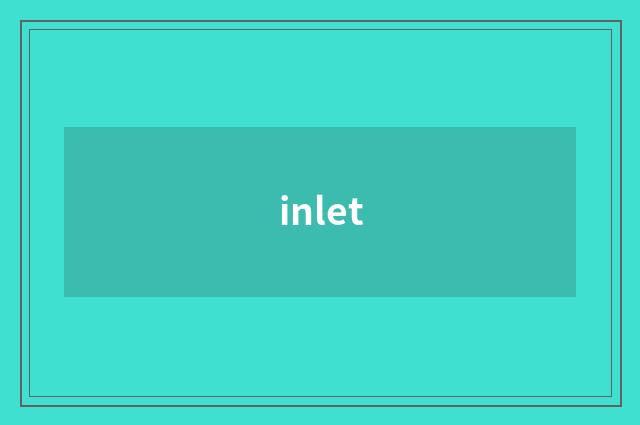 inlet