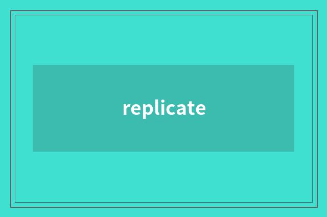 replicate