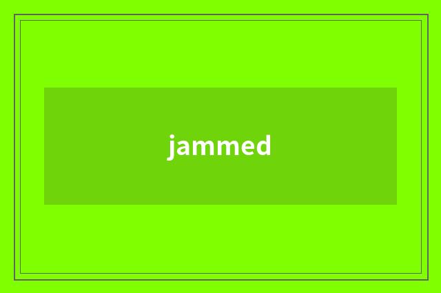 jammed