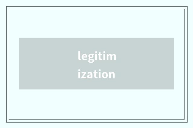 legitimization