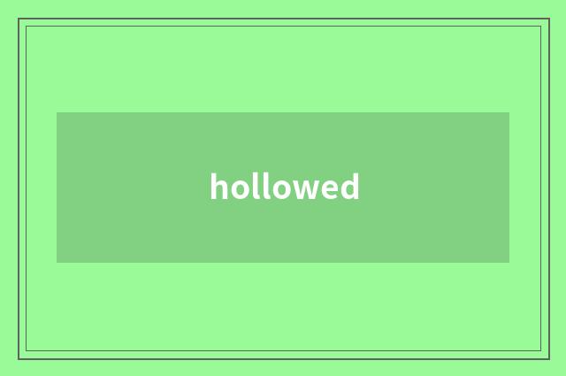 hollowed