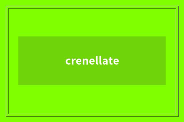 crenellate