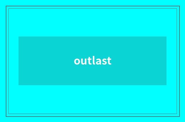 outlast