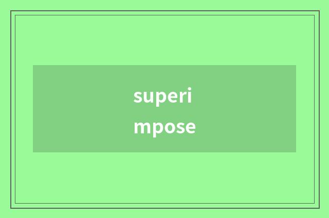 superimpose