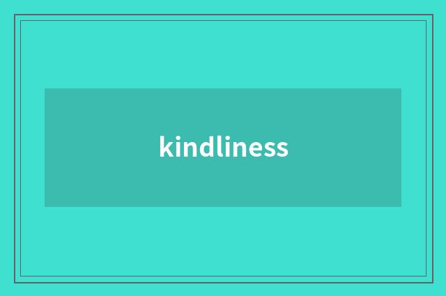 kindliness