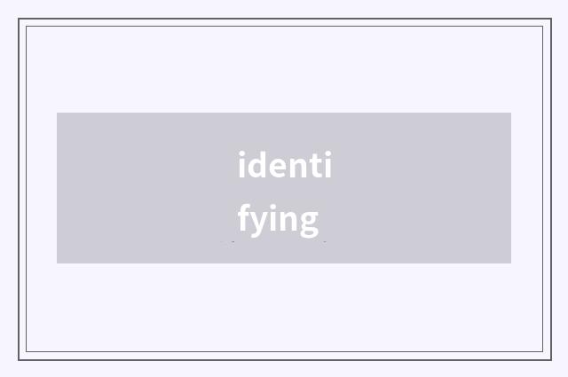 identifying