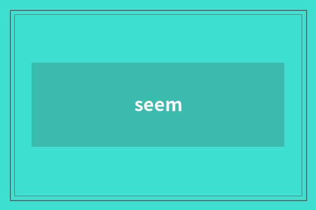 seem