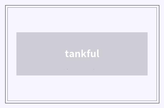 tankful