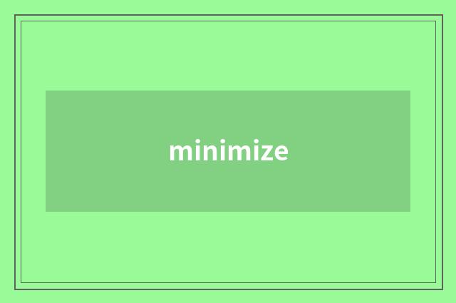 minimize
