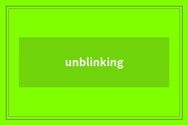 unblinking