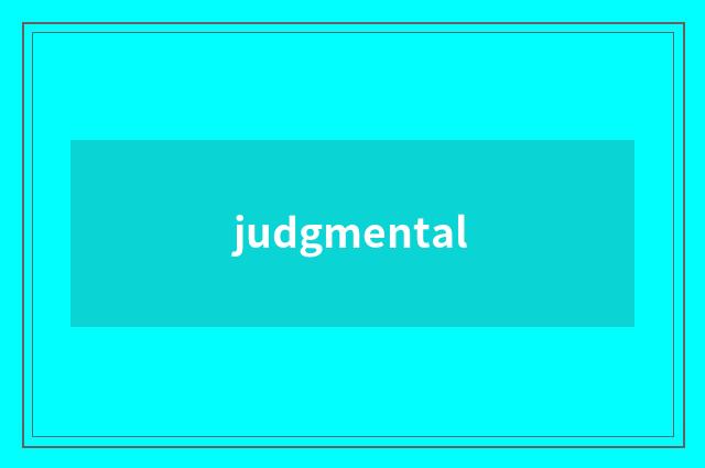 judgmental
