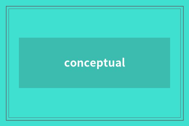 conceptual