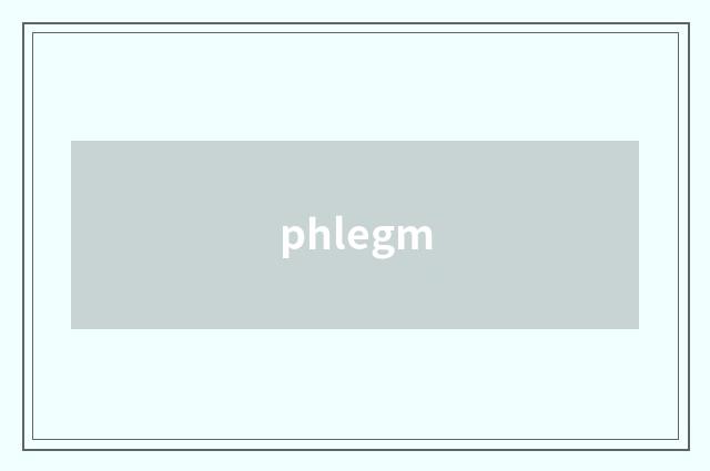 phlegm