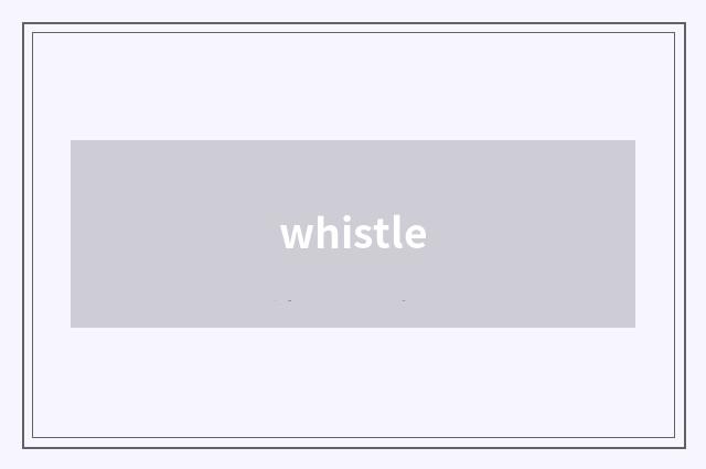 whistle