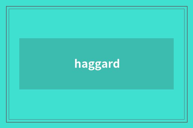 haggard