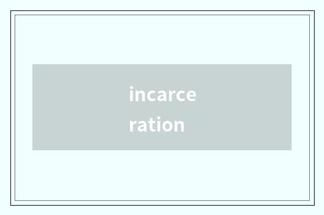 incarceration