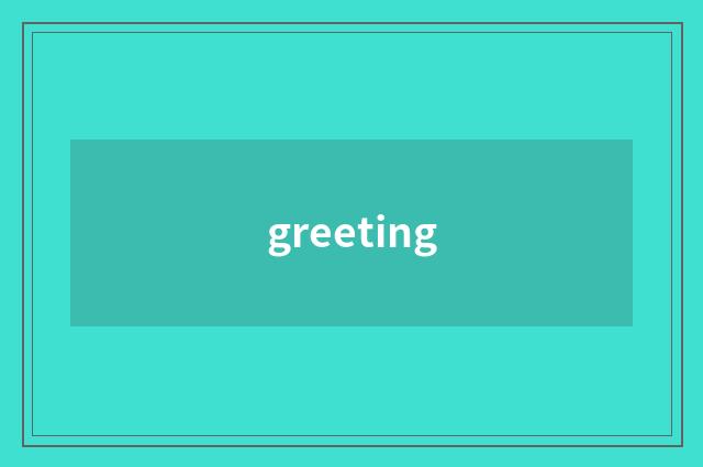 greeting