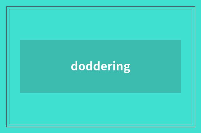 doddering