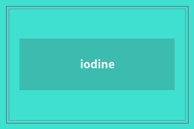 iodine