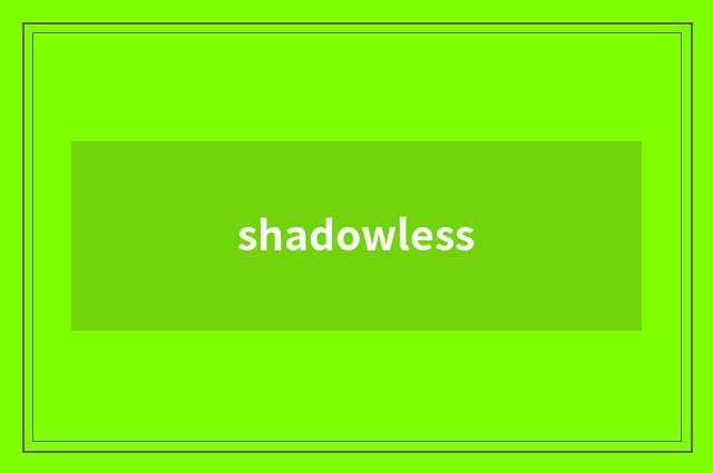shadowless