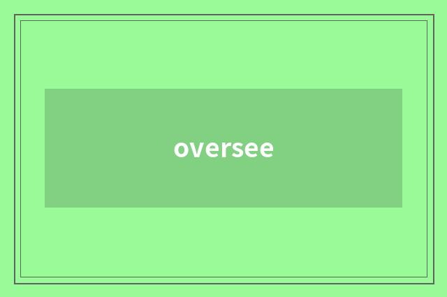 oversee