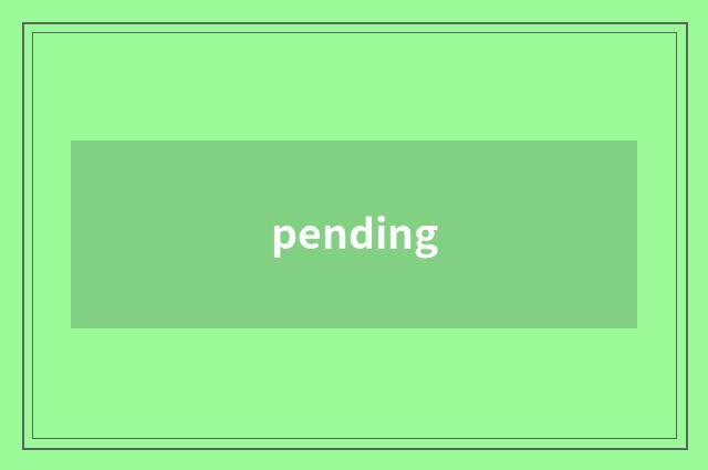 pending