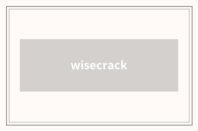 wisecrack