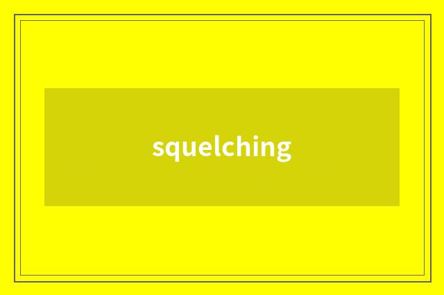 squelching