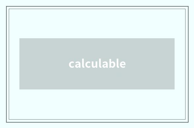 calculable