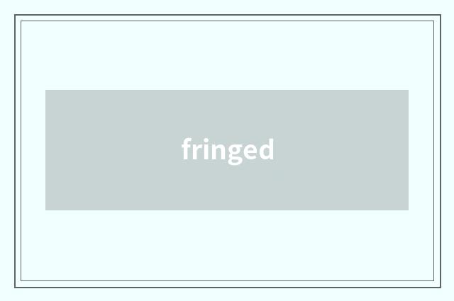 fringed