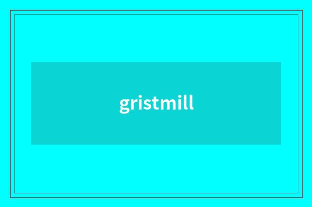 gristmill