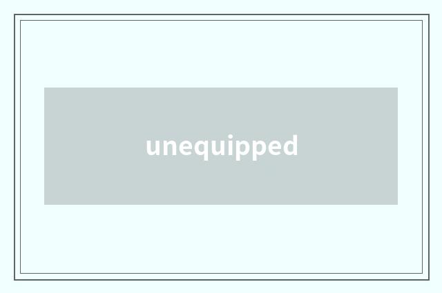 unequipped
