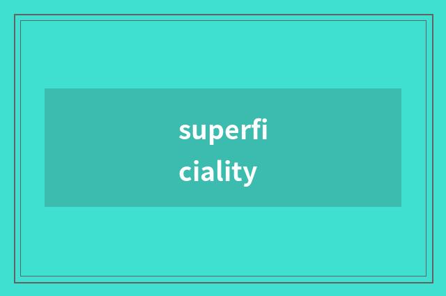 superficiality
