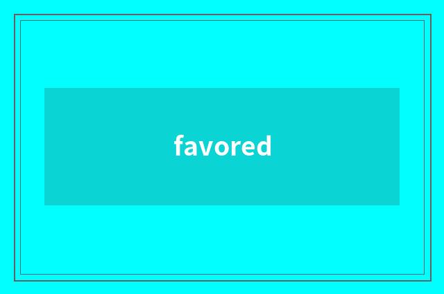 favored