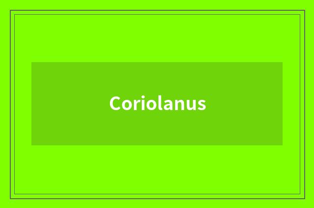 Coriolanus