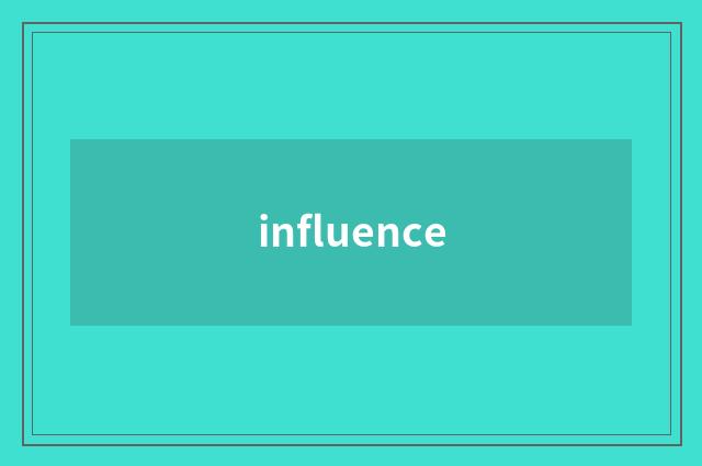 influence