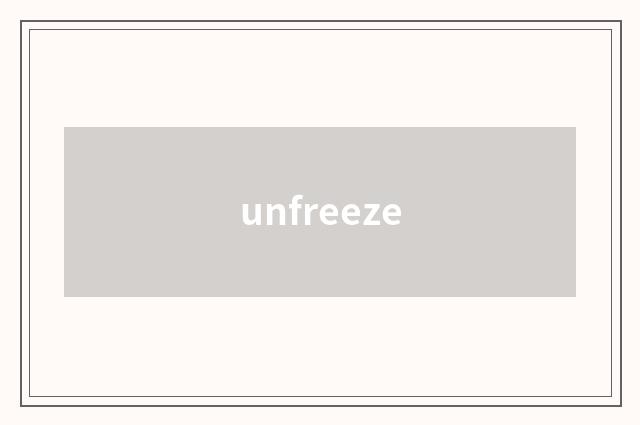 unfreeze